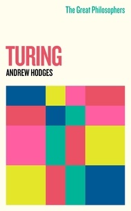 Andrew Hodges - The Great Philosophers: Turing - Turing.