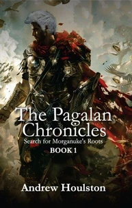 The Pagalan Chronicles Book 1 - Search for Morganuke's Roots