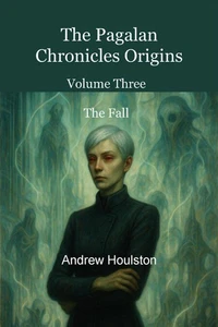 The Pagalan Chronicles Origins Volume 3 - The Fall