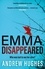 Emma, Disappeared. A gripping, twist-filled thriller where nothing is as it seems