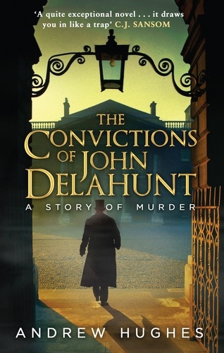 Andrew Hughes - The Convictions of John Delahunt.