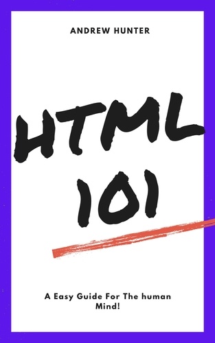  Andrew Hunter - HTML 101 - A guide to coding, #3.