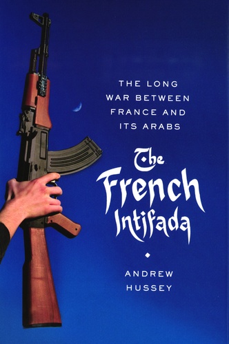 Andrew Hussey - French Intifada.