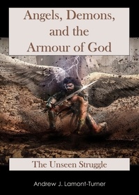  Andrew J. Lamont-Turner - Angels, Demons and the Armour of God.