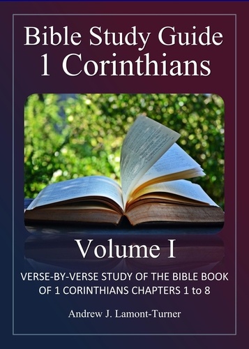  Andrew J. Lamont-Turner - Bible Study Guide: 1 Corinthians Volume I - Ancient Words Bible Study Series.