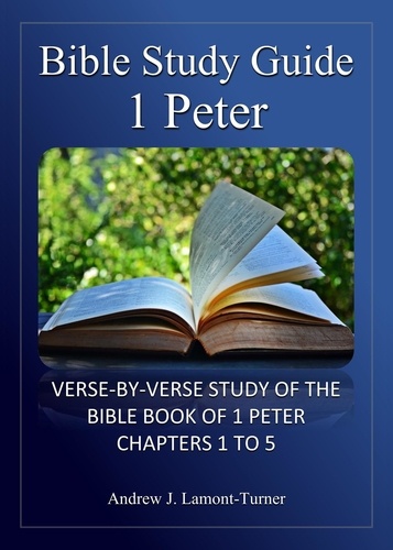  Andrew J. Lamont-Turner - Bible Study Guide: 1 Peter - Ancient Words Bible Study Series.