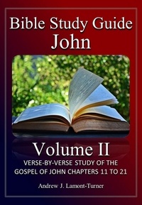  Andrew J. Lamont-Turner - Bible Study Guide: John Volume II - Ancient Words Bible Study Series.