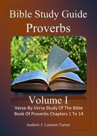  Andrew J. Lamont-Turner - Bible Study Guide: Proverbs Volume 1 - Ancient Words Bible Study Series.