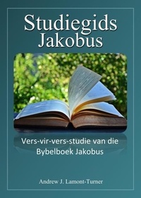  Andrew J. Lamont-Turner - Studiegids: Jakobus - Antieke Woorde Bybelstudiereeks.