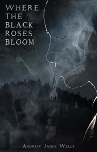 Where The Black Roses Bloom