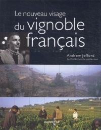 Andrew Jefford - Le nouveau visage du vignoble français.