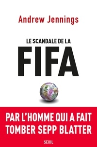 Andrew Jennings - Le scandale de la FIFA.