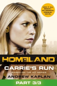 Andrew Kaplan - Homeland: Carrie’s Run [Prequel Book] Part 3 of 3.