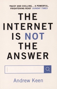 Andrew Keen - The Internet is Not the Answer.