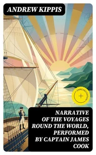Narrative of the Voyages Round the World, Performed by Captain James Cook