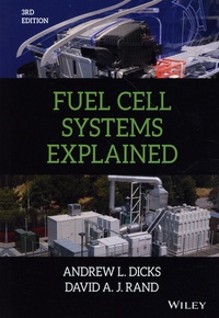 Andrew L. Dicks et David A. J. Rand - Fuel Cell Systems Explained.