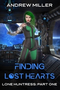  Andrew L Miller - Finding Lost Hearts - Lone Huntress, #1.