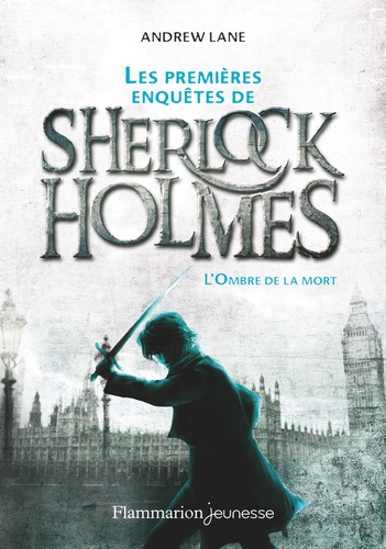 Les premières enquêtes de Sherlock Holmes Tome 1 L'ombre de la mort