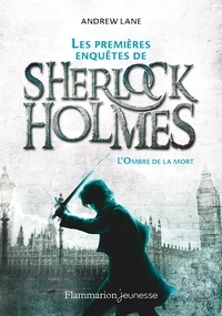 Andrew Lane - Les premières enquêtes de Sherlock Holmes Tome 1 : L'ombre de la mort.