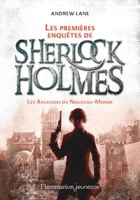 Andrew Lane - Les premières enquêtes de Sherlock Holmes Tome 2 : Les assassins du nouveau-monde.