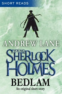 Andrew Lane - Young Sherlock Holmes: Bedlam (Short Reads).