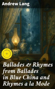 Ballades &amp; Rhymes from Ballades in Blue China and Rhymes a la Mode