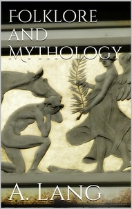 Andrew Lang - Folklore and Mythology.
