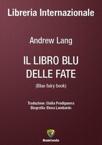 Andrew Lang et GIULIA PRODIGUERRA - IL LIBRO BLU DELLE FATE.