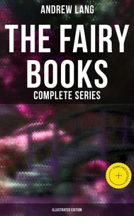 The Fairy Books - Complete Series (Illustrated Edition)
