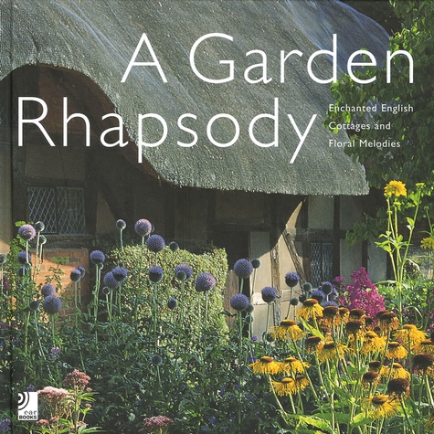 Andrew Lawson - A Garden Rhapsody - Enchanted English Cottages and Floral Melodies, édition trilingue français-anglais-allemand. 4 CD audio
