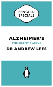 Andrew Lees - Alzheimer's - An Essential Guide to the Disease and Other Forms of Dementia.