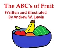  Andrew Lewis - The ABC's of Fruit.