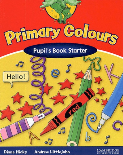 Andrew Littlejohn et Diana Hicks - Primary Colours. - Pupil's Book Starter.