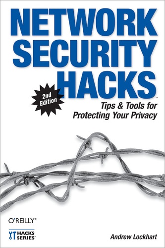 Andrew Lockhart - Network Security Hacks - Tips & Tools for Protecting Your Privacy.