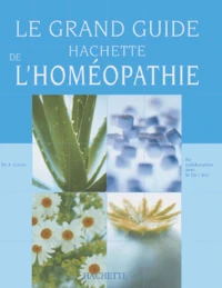 Le Grand Guide Hachette De L'Homeopathie