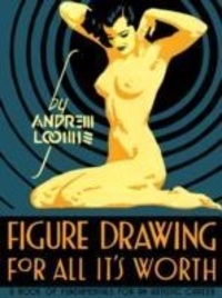 Andrew Loomis - Figure Drawing for All it's Worth.