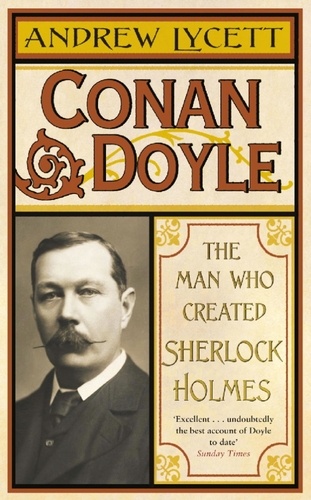 Conan Doyle. The Man Who Created Sherlock Holmes