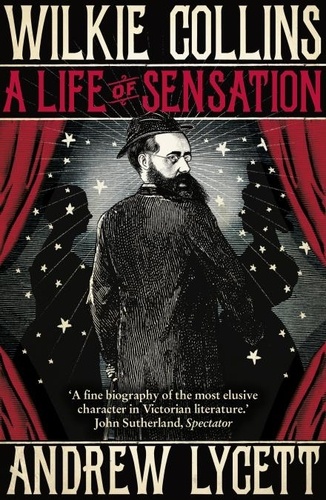 Andrew Lycett - Wilkie Collins: A Life of Sensation.