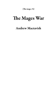  Andrew Mactavish - The Mages War - The mage, #4.