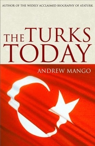 Andrew Mango - The Turks Today.