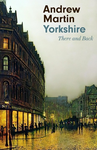 Yorkshire. There and Back