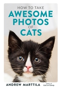 Andrew Marttila - How to Take Awesome Photos of Cats.