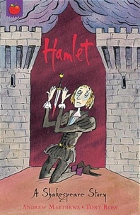 Andrew Matthews et Tony Ross - Hamlet - Shakespeare Stories for Children.