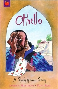 Andrew Matthews et Tony Ross - Othello - Shakespeare Stories for Children.
