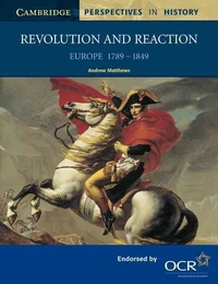 Revolution and Reaction : Europe 1789-1849