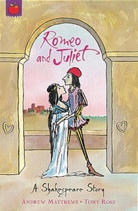 Andrew Matthews et Tony Ross - Romeo And Juliet - Shakespeare Stories for Children.
