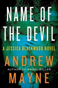 Andrew Mayne - Name of the Devil - A Jessica Blackwood Novel.
