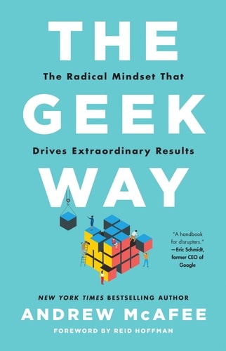 The Geek Way. The Radical Mindset that Drives Extraordinary Results