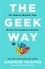 The Geek Way. The Radical Mindset That Drives Extraordinary Results