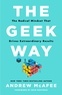 Andrew McAfee - The Geek Way - The Radical Mindset That Drives Extraordinary Results.